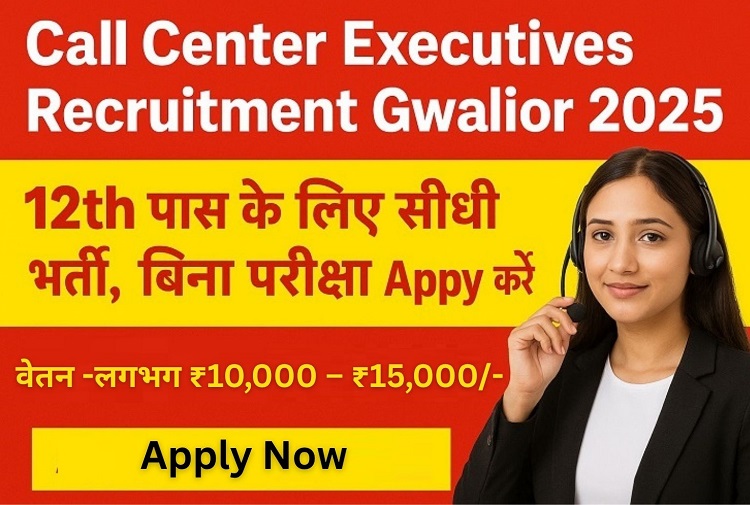 Call Center Executives Recruitment Gwalior 2025